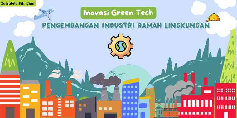 Inovasi Green Tech Dalam Pengembangan Industri Ramah Lingkungan Halaman ...