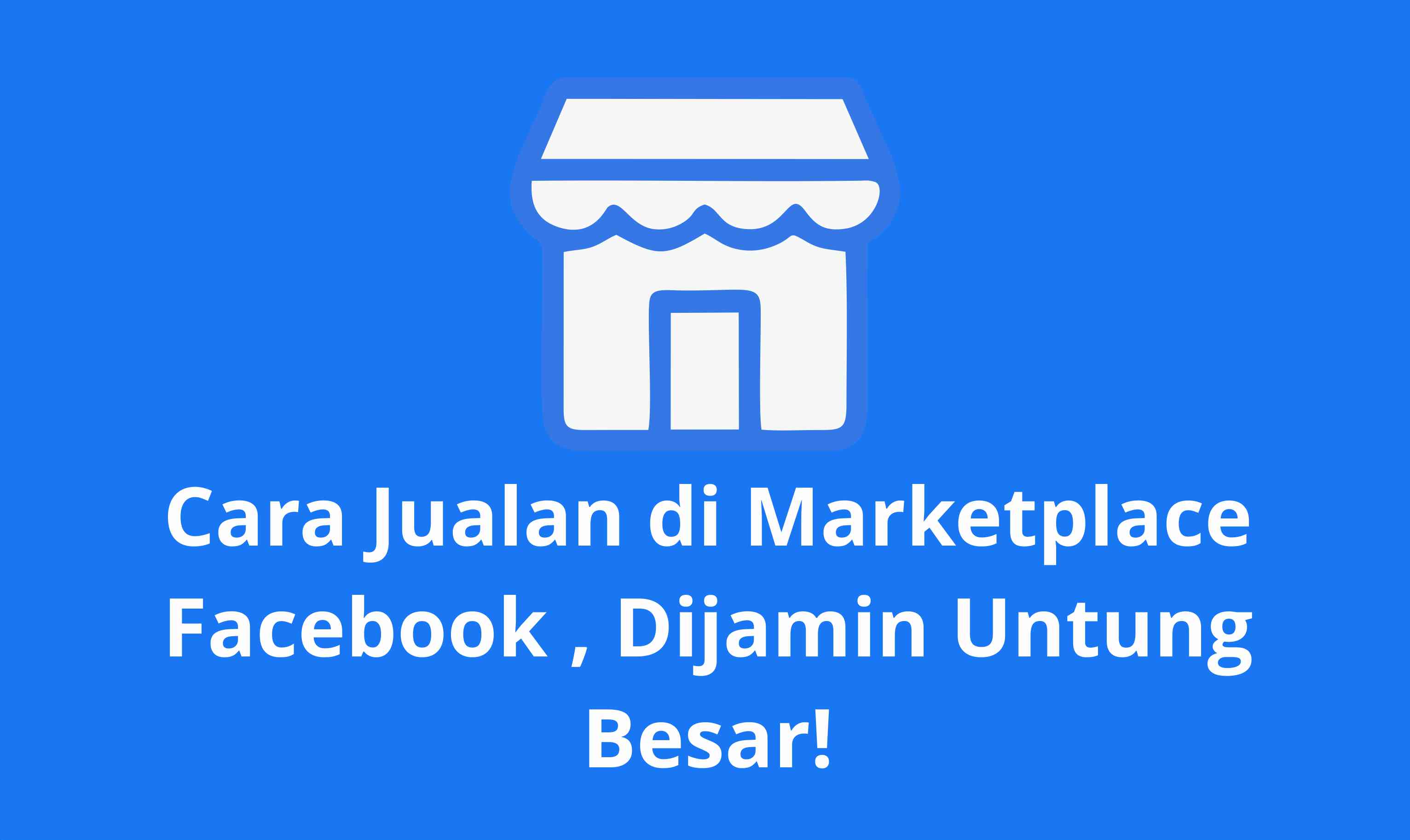 Cara Jualan Di Marketplace Facebook, Dijamin Untung Besar! Halaman 1 ...