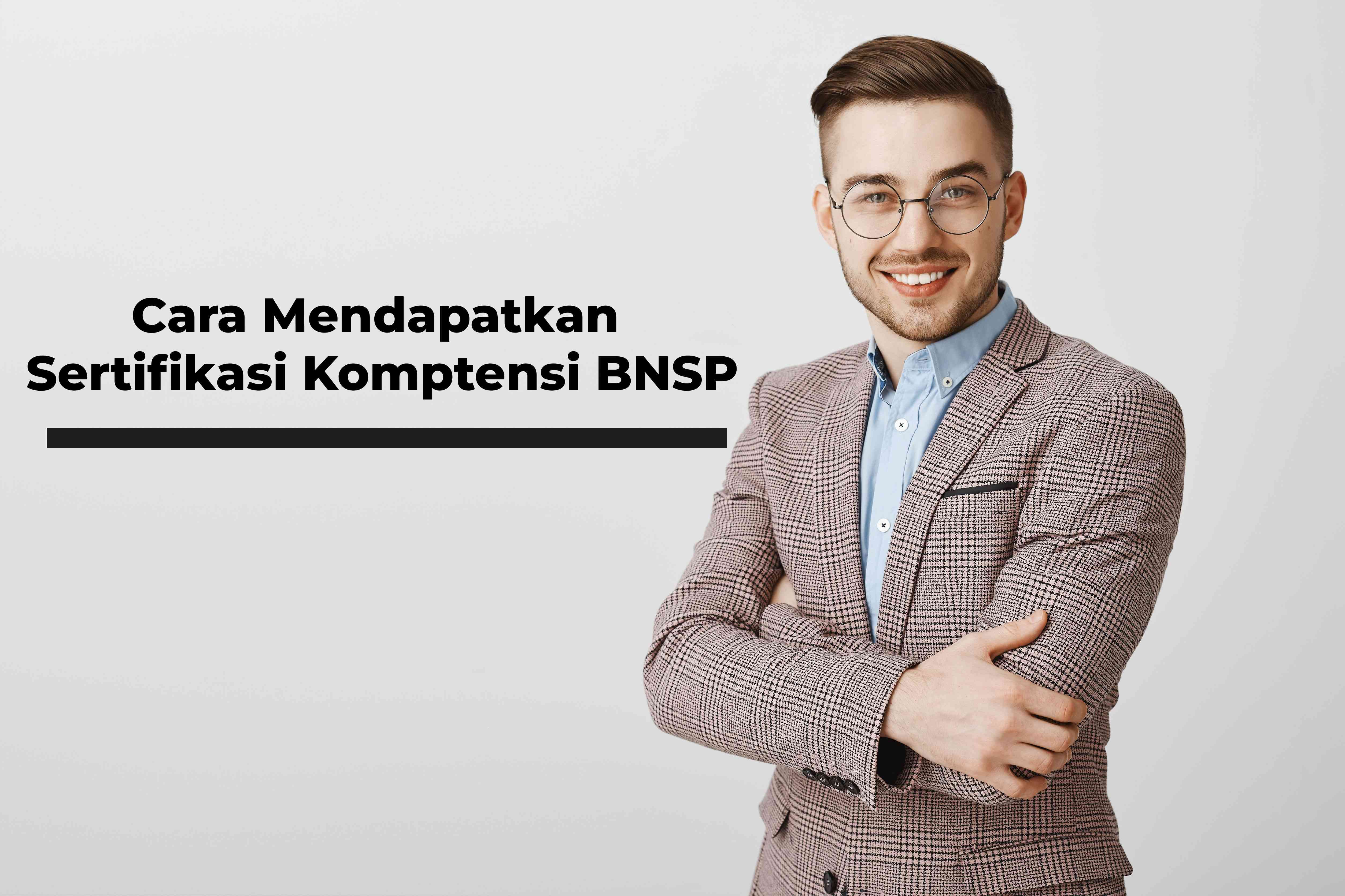 Cara Mendapatkan Sertifikasi Kompetensi BNSP Dengan Mudah Halaman 1 ...