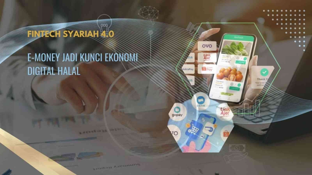 Fintech Syariah 4.0: E-Money Jadi Kunci Ekonomi Digital Halal Halaman 1 - Kompasiana.com
