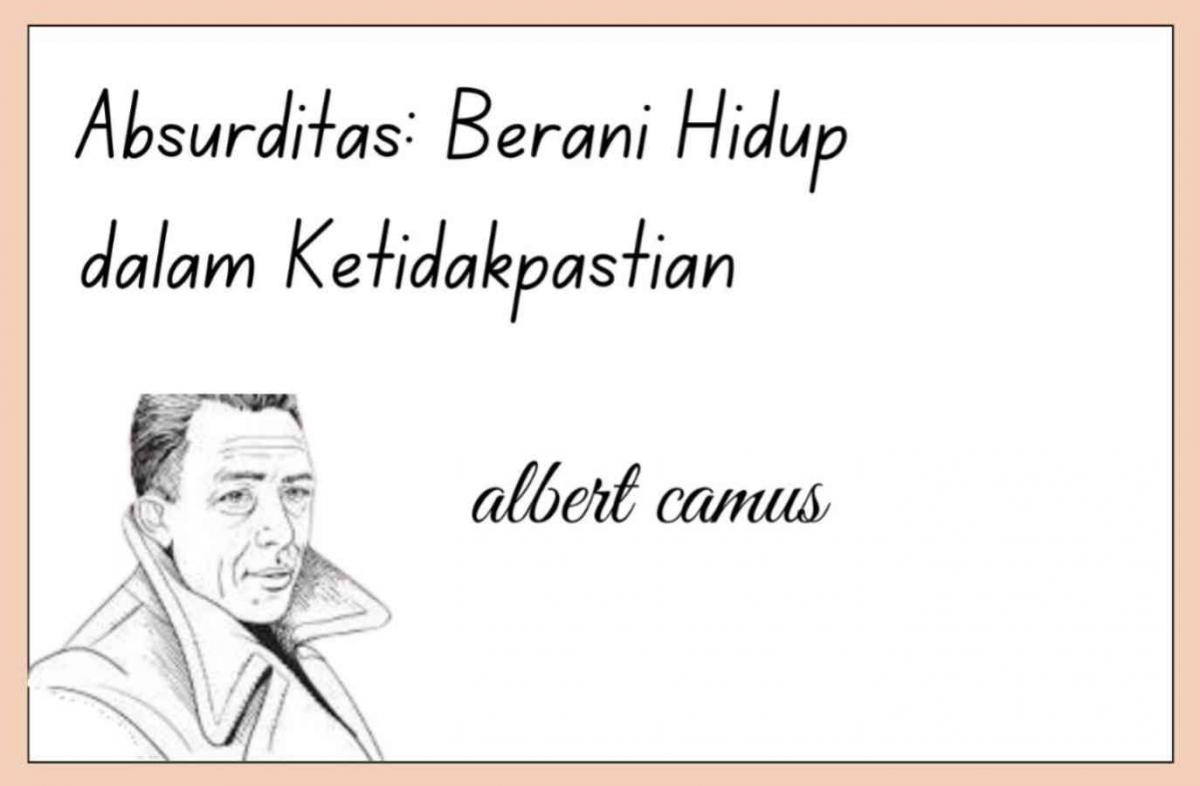 Absurditas Camus: Berani Hidup dalam Ketidakpastian Halaman 1 - Kompasiana.com