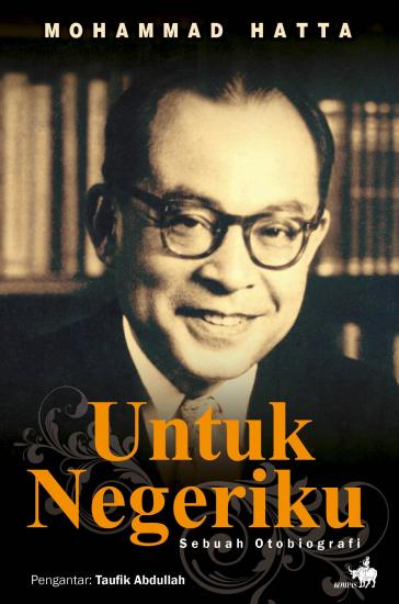 Bung Hatta Untuk Negeriku Trilogi Otobiografi Kompasiana Com