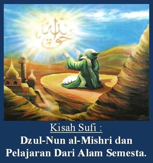 Kisah Sufi Dzul Nun Al Mishri Dan Pelajaran Dari Alam Semesta Kompasiana Com