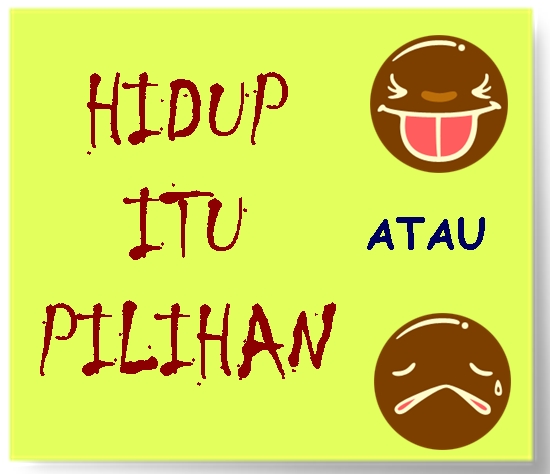 Hidup Itu Pilihan Hidupitupilihan Halaman 1 Kompasiana Com